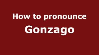 How to pronounce Gonzago