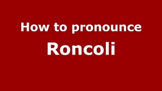 How to pronounce Roncoli