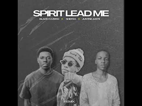 Spirit lead me lekompo vision remix blackx2zero & shepza deh dj & Justin justi