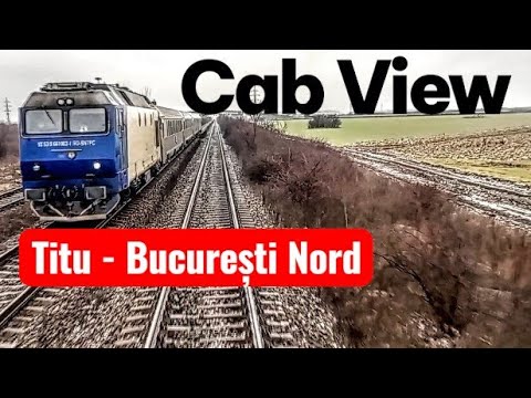 Cab View. Titu - București Nord. Secția feroviară 101.