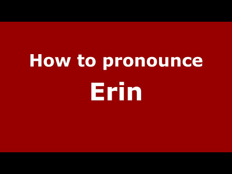 How to Pronounce Erin - PronounceNames.com