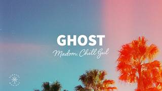 Madom, Chill Gull - Ghost (Lyrics)