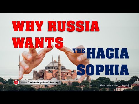 Why Russia Wants the Hagia Sophia! Bible prophecy End times scenarios.