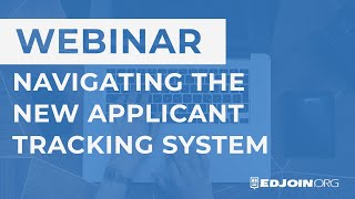 EDJOIN Webinar: Navigating the New Applicant Tracking System