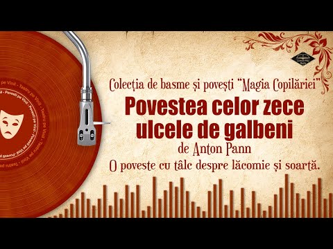 Povestea celor zece ulcele de galbeni - de Anton Pann | Colectia de basme si povesti🎧📖💖