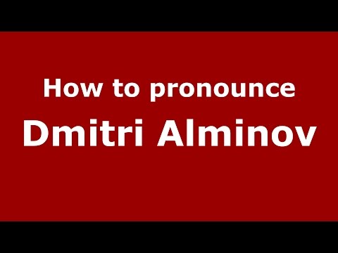 How to pronounce Dmitri Alminov (Russian/Russia)  - PronounceNames.com