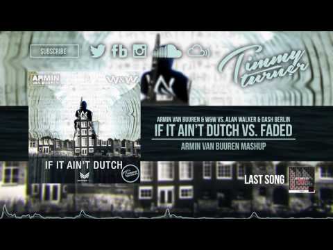 Armin van Buuren & W&W vs. Alan Walker & Dash Berlin - If It Aint Dutch vs. Faded (AvB Mashup)