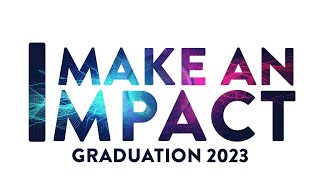 Make An Impact - Graduation 2023