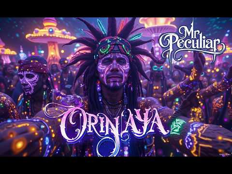 Mr Peculiar - Orin Aya (AN EPIC PSYCHEDELIC ADVENTURE)