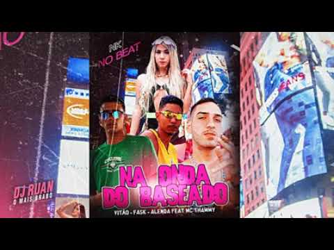 VITÃO VL - FASK - ALENDA FEAT. MC THAMMY - NA ONDA DO BASEADO