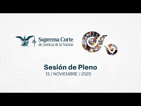Sesión del Pleno de la #NuevaSCJN 13 de noviembre de 2025