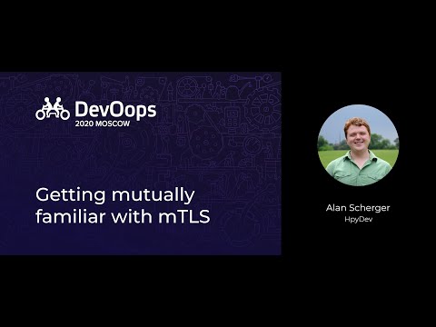 Alan Scherger — Getting mutually familiar with mTLS