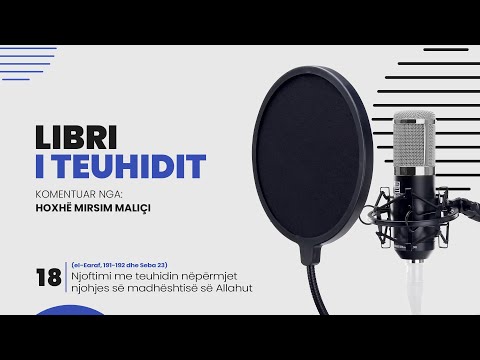 18. Njoftimi me teuhidin nëpërmjet njohjes së madhështisë së Allahut - Hoxhë Mirsim Maliçi