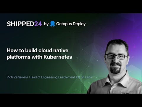 How to build cloud native platforms with Kubernetes