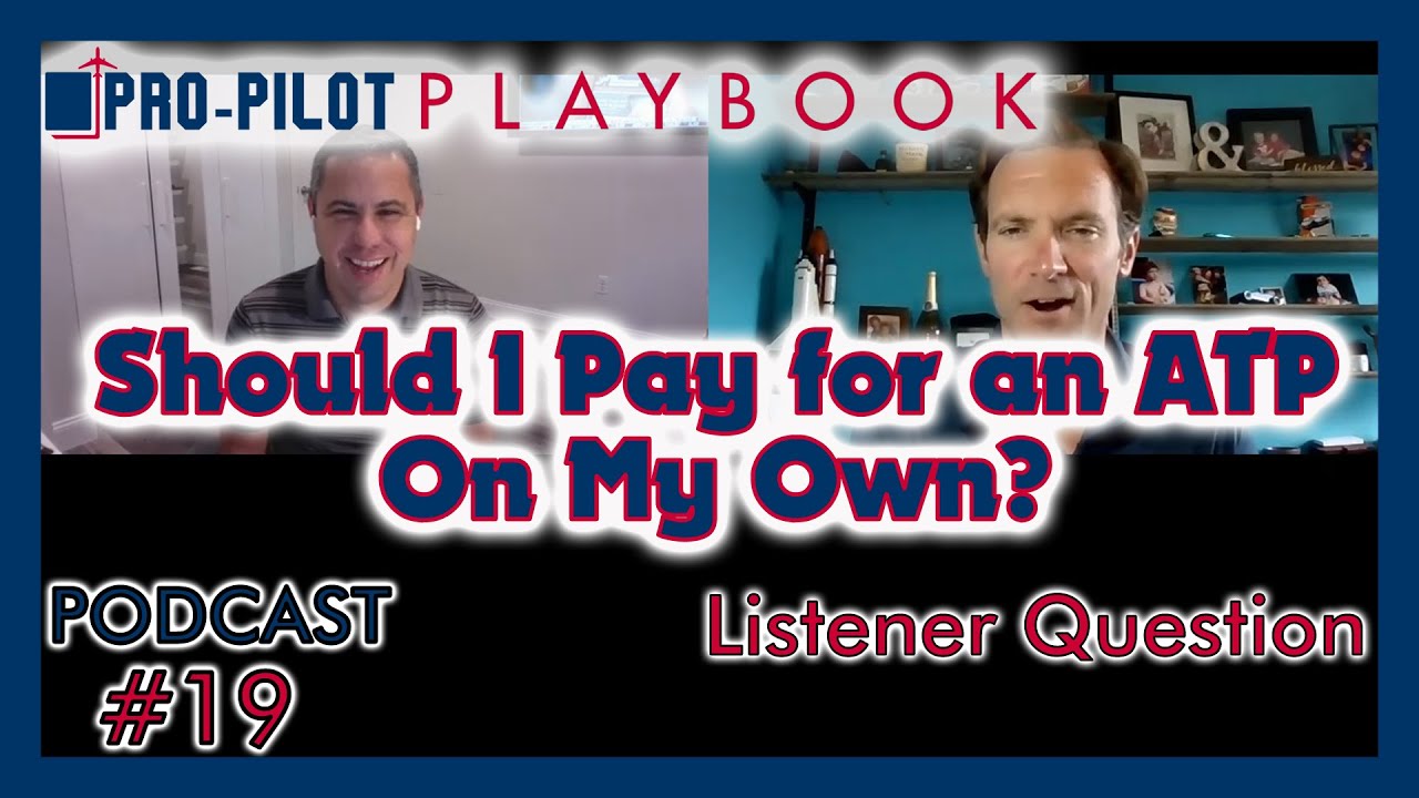 Pro-Pilot Playbook Podcast #19 // Should I Pay for an ATP On My Own?