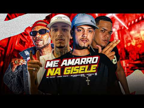 ME AMARRO NA GISELE - MC Ricardinho, Mago Chefe, EO Papa BB, MC Jajau