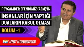 Dr. Ahmet ÇOLAK - Peygamberimiz (asm)'in İnsanlar İçin Yaptığı Duaların Kabul Olması – 1