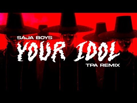 Saja Boys - Your Idol (TPA Remix) Kpop Demon Hunters Ost