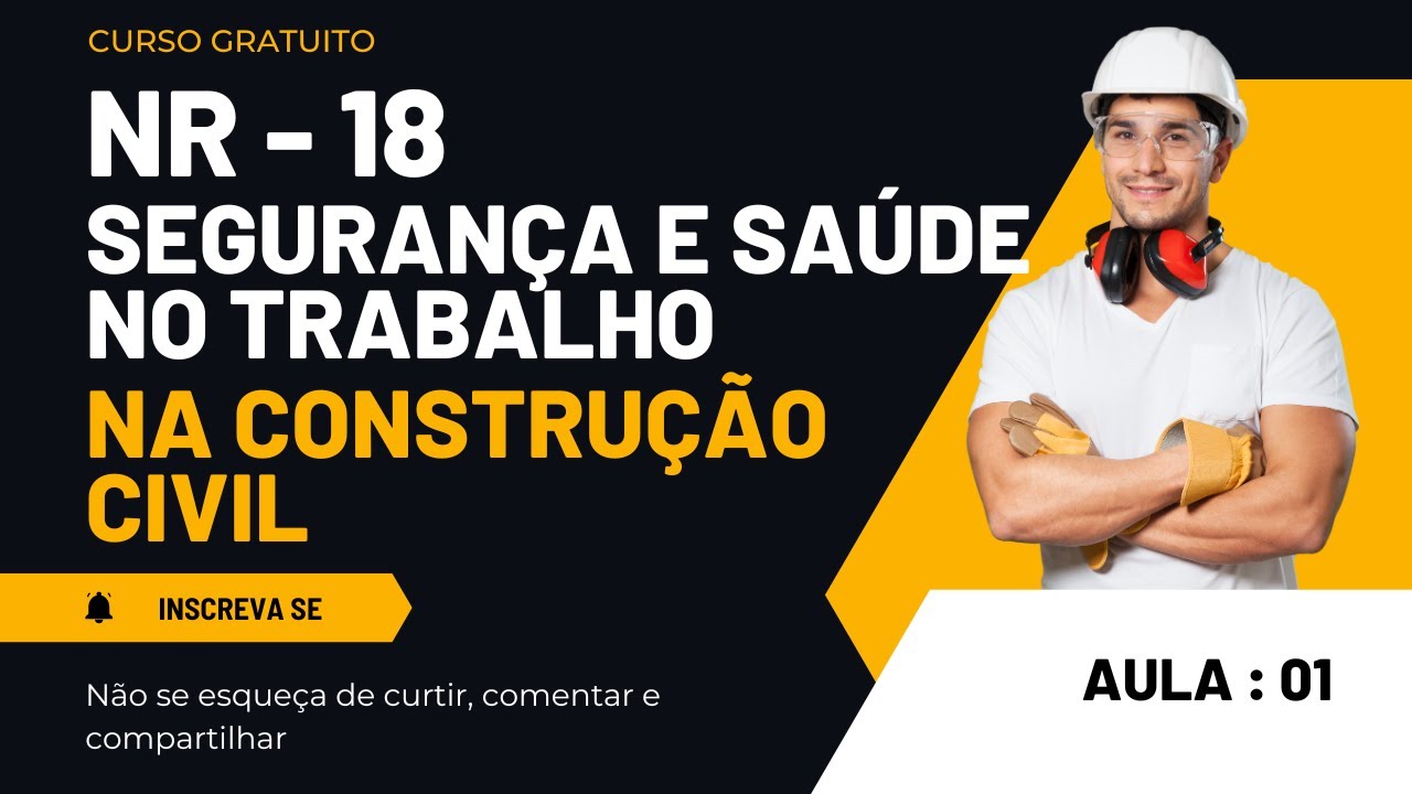 NR 18: Segurança em Obras - Tudo o que você precisa saber! Aula 01