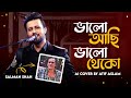 Bhalo Achi Bhalo Theko | ভালো আছি ভালো থেকো | Atif Aslam | Bangla Ai Cover