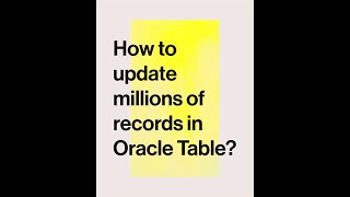 How to Update millions or records in a table in Oracle