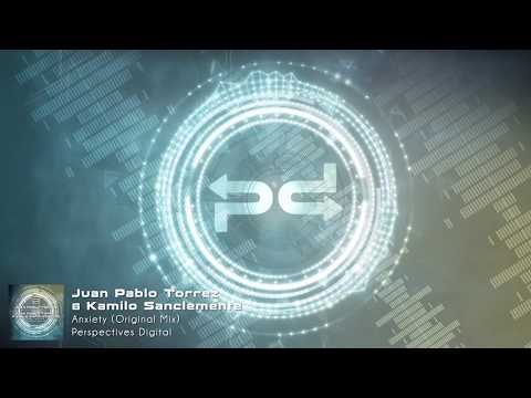 Juan Pablo Torrez & Kamilo Sanclemente - Anxiety (Original Mix) [Perspectives Digital]