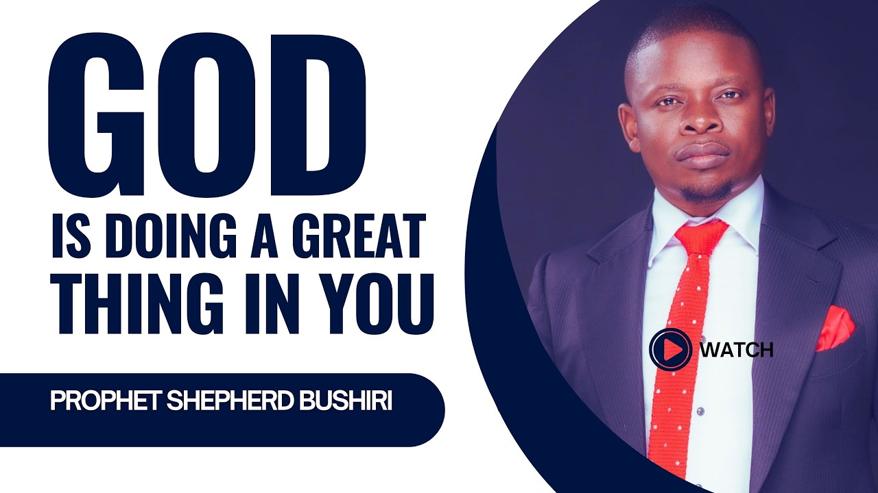 SIGNS THAT GOD IS DOING GREATLY IN YOU | PROPHET SHEPHERD BUSHIRI