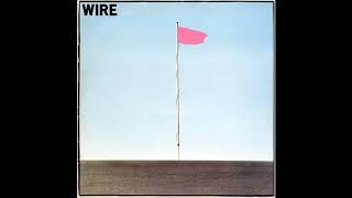 Wire  - Pink Flag (full album)