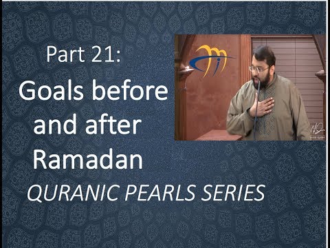 Quranic Pearls pt.21 - Goals before and after Ramadan - Bidding Farewell | Dr. Sh. Yasir Qadhi