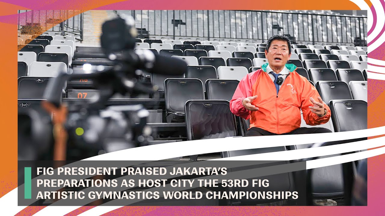 FIG President Praised Jakarta’s Preparations as Host City the 53rd FIG Artistic Gymnastics World Championships