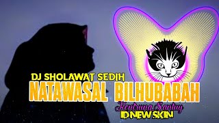 Download lagu DJ NATAWASAL BILHUBABAH by ID NEW SKIN Nadanya Sedih Banget mp3