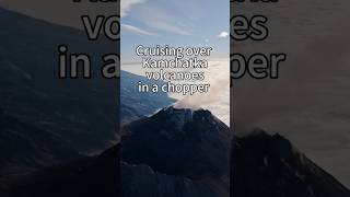 Cruising over Kamchatka volcanoes in a chopper #kamchatka #explorerussia
