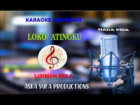 Karaoke Makassar Loko` Atingku|Lukman Rola-Nada Pria+Lirik/Nada Rendah