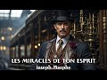 LES MIRACLES DE TON ESPRIT | Joseph Murphy | LIVRE AUDIO