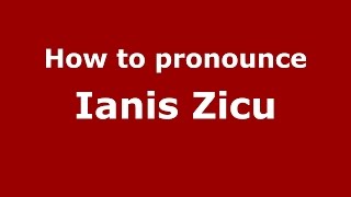 How to pronounce Ianis Zicu