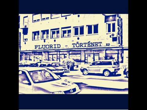 Fluorid - Történet (Jöhet bármi!) + Dalszöveg