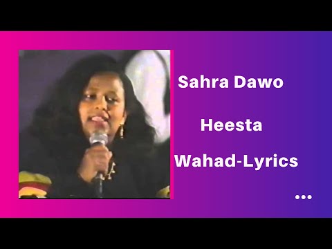 Sahro Dawo -heesta Wahad- Lyrics.