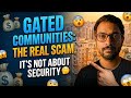 Why GATED COMMUNITIES are a SCAM? Not for the reason you think!