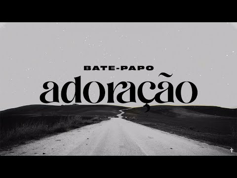 ADORAÇÃO  Bate-papo ao vivo
