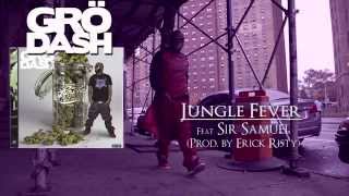 GRÖDASH - Jungle Fever feat Sir Samuel (Prod. by Erick Risty) [Audio HD] #BPH #FMV