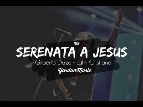Serenata a Jesús Mix - Gilberto Daza (Latin Cristiano - Música Cristiana) @ YordanMusic