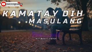 Download lagu KAMATAY DIH MASULANG - AJT MUSIC COVER  mp3
