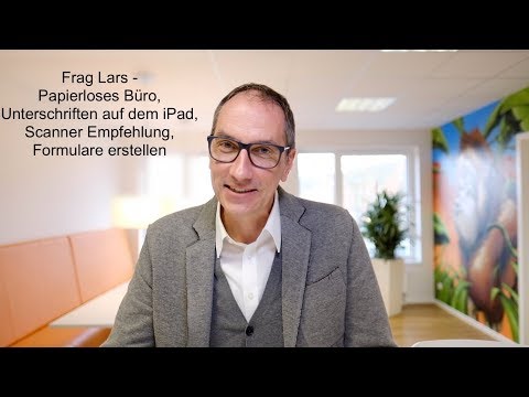 Frag Lars - Papierloses Büro, Unterschriften auf dem iPad, Scanner Empfehlung, Formulare erstellen