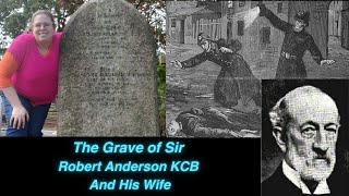 The Grave of Sir Robert Anderson(AC) Metropolitan Police, On the Jack the Ripper Case