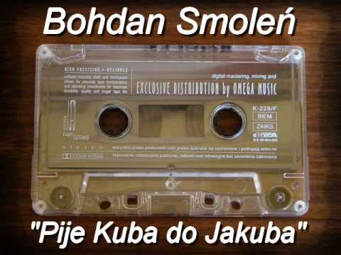 Bohdan Smoleń - Pije Kuba do Jakuba