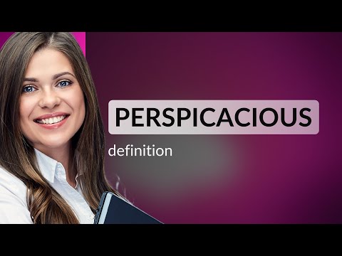 Perspicacious — PERSPICACIOUS meaning