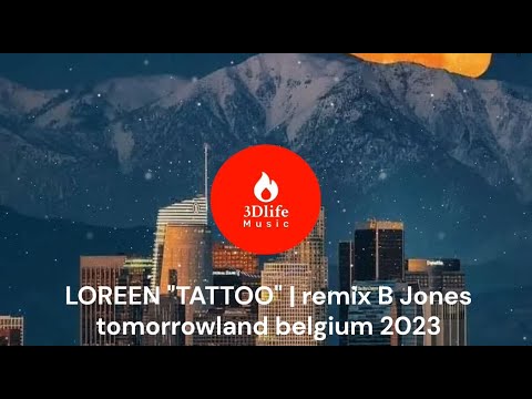 Loreen Tattoo | Remix B Jones - Tomorrowland Belgium 2023