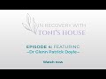 Dr. Glenn Patrick Doyle - FULL EPISODE | In Recovery with Toni’s House