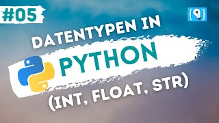 Python Tutorial deutsch [5/24] - Datentypen (int, float und str)