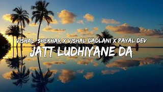 Vishal-Shekhar x Vishal Dadlani x Payal Dev - Jatt Ludhiyane Da (Lyrics/बोल) 🎵